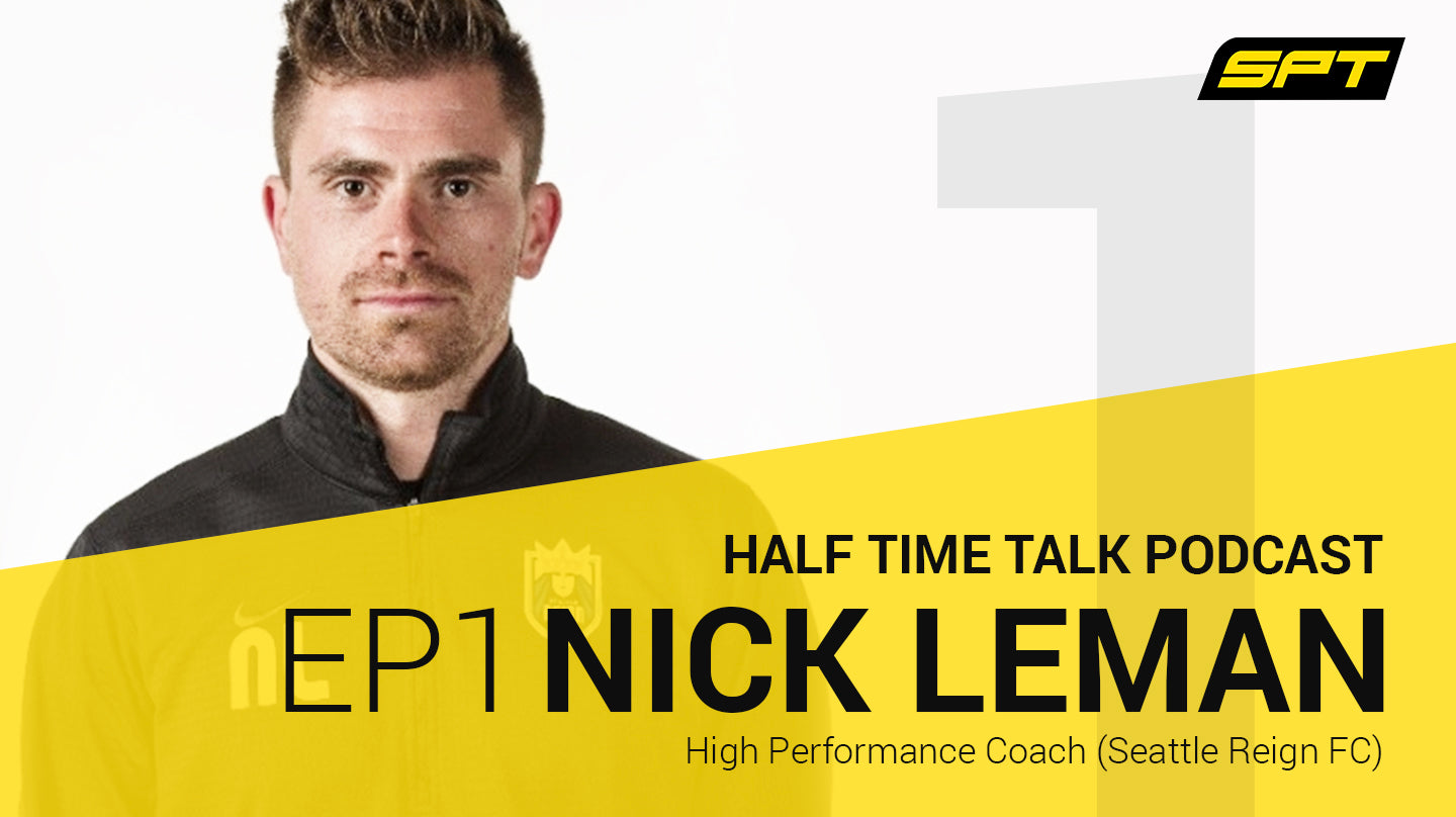 SPT Half Time Talk Podcast - Nick Leman, High Performance Coach, Seattle Reign FC